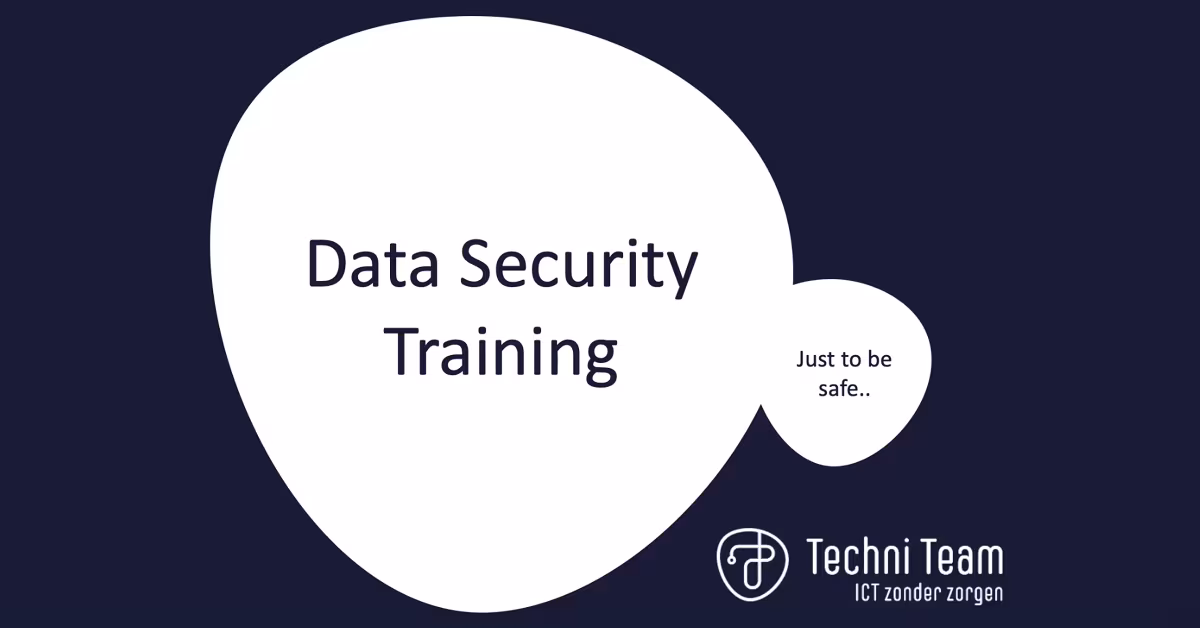 Dia met de tekst ‘Data Security Training – Just to be safe…’ en het logo van Techni Team